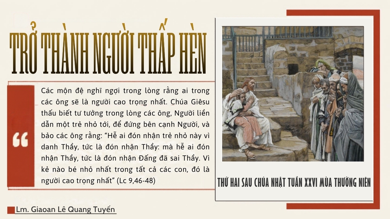 TRỞ THÀNH NGƯỜI THẤP HÈN - Suy Niệm Lời Chúa | Thứ Hai Sau Chúa Nhật Tuần XXVI Mùa Thường Niên | Lc 9, 46-50 | Lm Gioan Lê Quang Tuyến